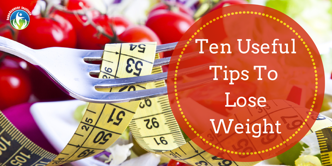 Ten Useful Tips to Lose Weight