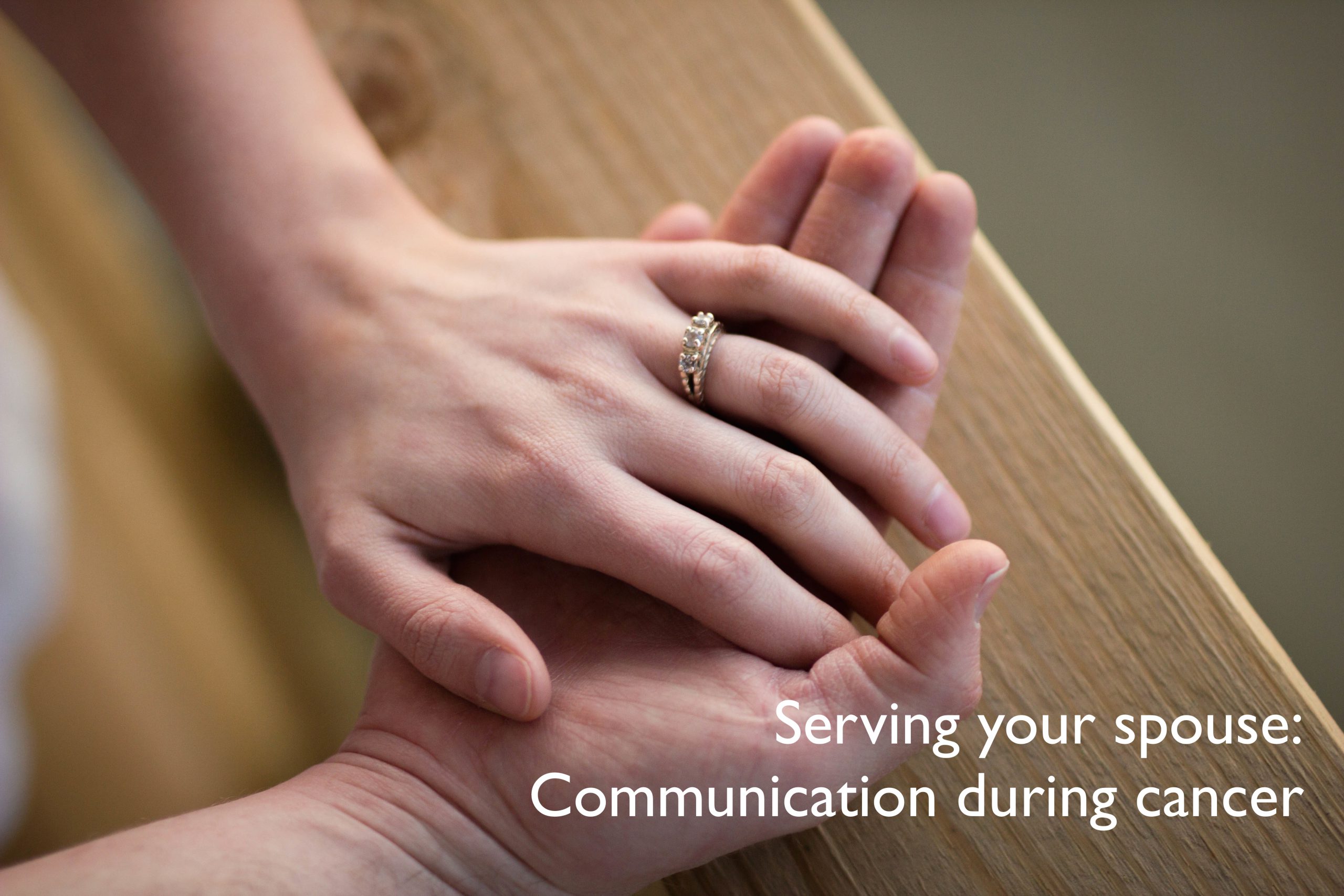 Serving your spouse: Communication during cancer